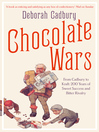 Chocolate Wars (eBook): From Cadbury to Kraft: 200 years of Sweet Success and Bitter Rivalry